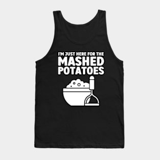 I'm Just Here For The Mashed Potatoes Tank Top